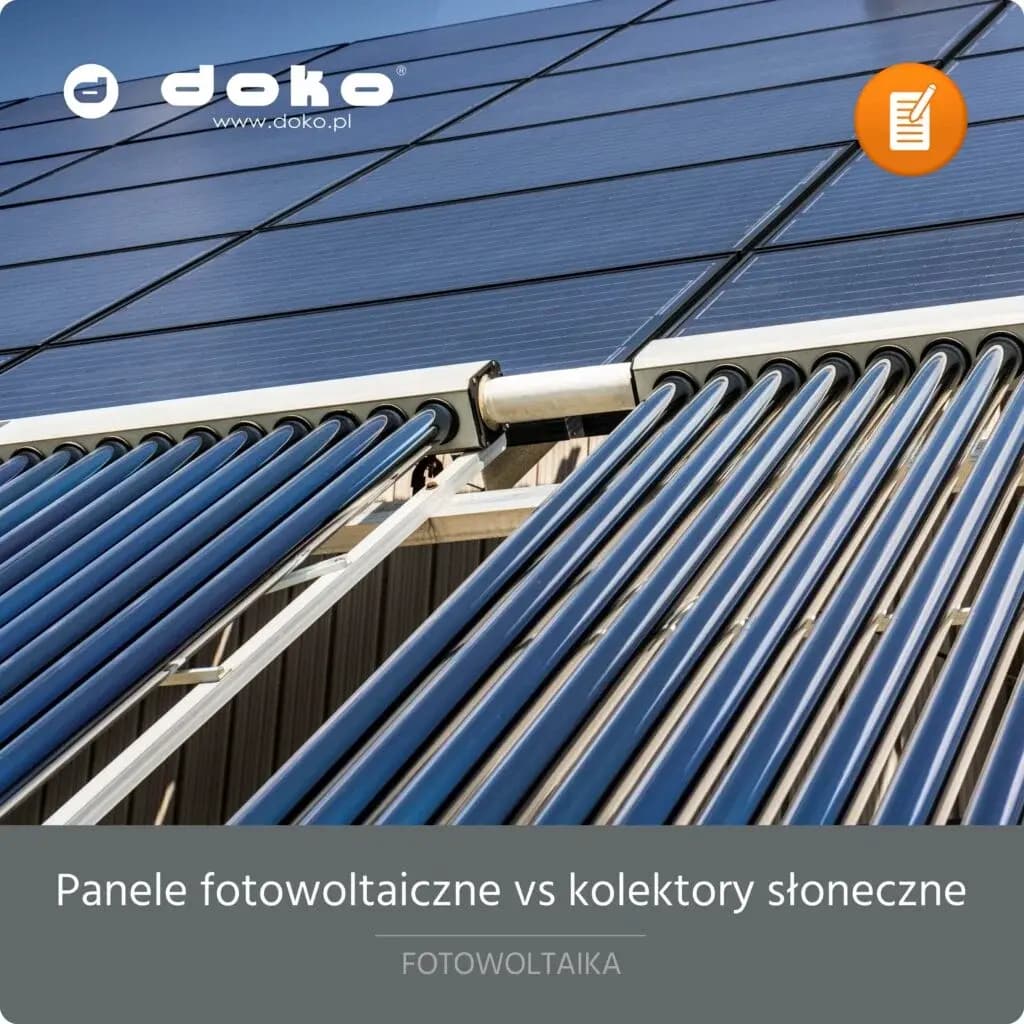 Kolektory słoneczne czy fotowoltaika – które rozwiązanie wybrać?